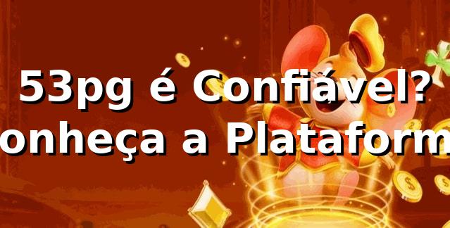 53pg é Confiável? Conheça a Plataforma